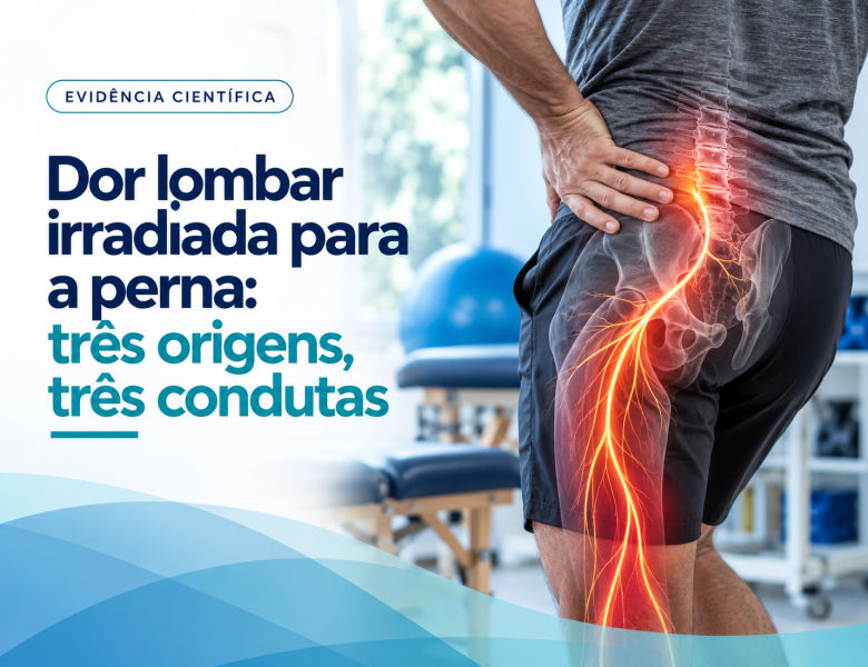 Dor Lombar Irradiada para a Perna: Três Origens, Três Condutas